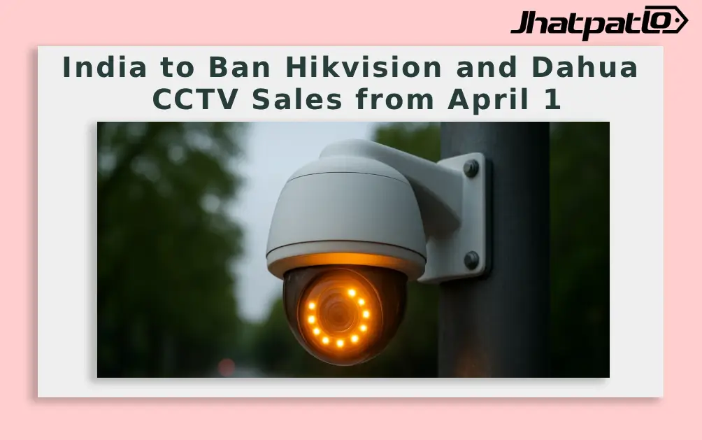  India to Ban Hikvision and Dahua CCTV Sales from April 1